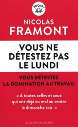 Vous ne détestez pas le lundi : vous détestez la domination au travail - Nicolas Framont