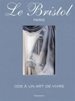 Le Bristol Paris : ode à un art de vivre - Laure Verchère