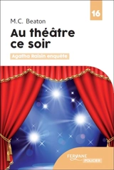 Agatha Raisin enquête. Vol. 25. Au théâtre ce soir - M.C. Beaton