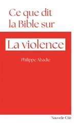 Ce que dit la Bible sur la violence - Philippe Abadie
