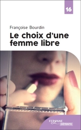 Le choix d'une femme libre - Françoise Bourdin