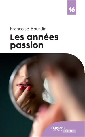 Les années passion : le roman d'une femme libre - Françoise Bourdin