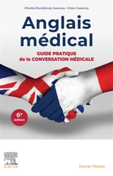 Anglais médical : guide pratique de la conversation médicale - Mireille Mandelbrojt-Sweeney