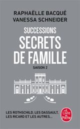 Successions. Vol. 2. Secrets de famille : les Rothschild, les Dassault, les Ricard et les autres... - Raphaëlle Bacqué