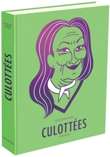 Culottées : des femmes qui ne font que ce qu'elles veulent : intégrale - Pénélope Bagieu