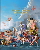 Ulysse, Athéna et les autres : la mythologie gréco-romaine racontée par la peinture - Camille Jouneaux