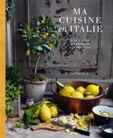 Ma cuisine en Italie : une année de partages et d'émotions - Mimi Thorisson