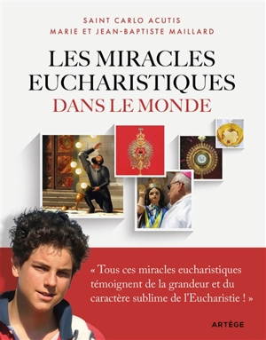 Les miracles eucharistiques dans le monde : l'exposition internationale imaginée et réalisée par Carlo Acutis - Carlo Acutis
