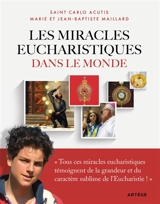 Les miracles eucharistiques dans le monde : l'exposition internationale imaginée et réalisée par Carlo Acutis - Carlo Acutis