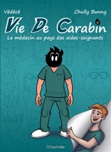 Vie de carabin. Vol. 5. Le médecin au pays des aides-soignants - Védécé