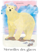 Merveilles des glaces - Véronique Joffre