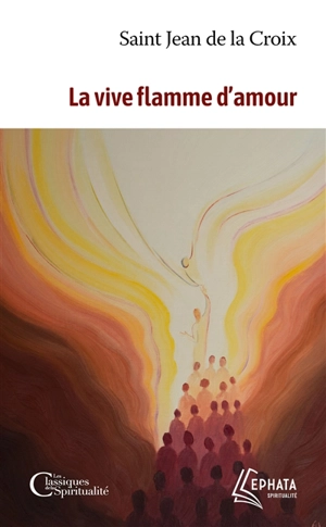 La vive flamme d'amour - Jean de la Croix