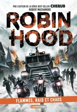 Robin Hood. Vol. 9. Flammes, raid et chaos - Robert Muchamore
