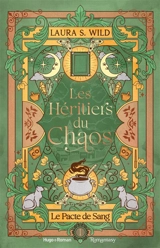Les héritiers du chaos. Vol. 1. Le pacte de sang - Laura S. Wild