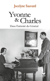 Yvonne & Charles : dans l'intimité du général - Jocelyne Sauvard