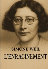L'enracinement : Une réflexion sur les obligations humaines et le rôle du travail comme ciment social - Simone Weil