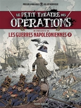 Le petit théâtre des opérations présente. Vol. 2. Les guerres napoléoniennes - Julien Hervieux