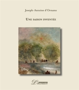 Une saison inventée - Joseph-Antoine d' Ornano
