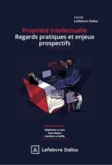 Propriété intellectuelle : regards pratiues et prospectifs - Cercle Lefebvre Dalloz
