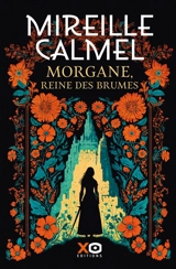 Morgane, reine des brumes : l'intégrale - Mireille Calmel