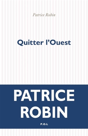 Quitter l'Ouest - Patrice Robin