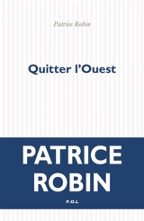 Quitter l'Ouest - Patrice Robin