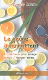 Le jeune intermittent La méthode pour manger mieux / manger moins - Thierry Robin