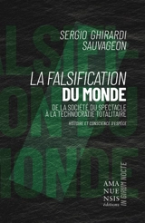 La Falsification du monde : de la société du spectacle à la technocratie totalitaire - GHIRARDI SAUVAGEON, Sergio