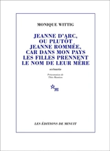 Jeanne d'Arc, ou plutôt Jeanne Rommée, car dans mon pays les filles prennent le nom de leur mère : scénario - Monique Wittig