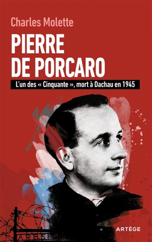 L'abbé Pierre de Porcaro : Dinan 10 août 1904-Dachau 12 mars 1945 : l'un des Cinquante - Charles Molette