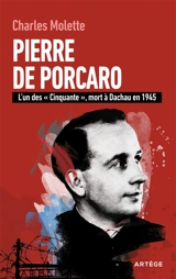 L'abbé Pierre de Porcaro : Dinan 10 août 1904-Dachau 12 mars 1945 : l'un des Cinquante - Charles Molette