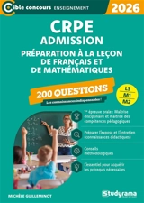 CRPE admission, réussir l'épreuve orale de français et-ou de mathématiques, L3, M1, M2 : 200 questions : 2026-2027 - Michèle Guilleminot