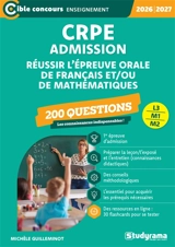 CRPE admission, réussir l'épreuve orale de français et-ou de mathématiques, L3, M1, M2 : 200 questions : 2026-2027 - Michèle Guilleminot