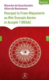 Pourquoi la franc-maçonnerie au rite écossais ancien et accepté ? (REAA) - Blanche de Quartlaudin