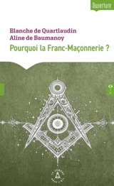 Pourquoi la franc-maçonnerie ? - Blanche de Quartlaudin