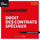 L'essentiel du droit des contrats spéciaux : 2025-2026 - Diane Boustani