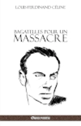 Bagatelle pour un massacre - Destouches, Louis-Ferdinand