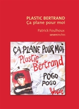 Plastic Bertrand : Ca plane pour moi - Patrick Foulhoux