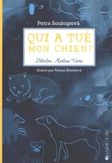 Qui a tué mon chien ? : détective : Martina Vavra - Petra Soukupova