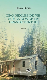 Cinq siècles de vie sur le dos de la Grande Tortue - Jean Sioui
