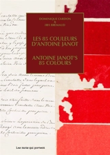 Cahiers Couleurs d'autrefois pour verdir notre monde. Vol. 1. Les 85 couleurs d'Antoine Janot. Antoine Janot's 85 colours. Workbooks Colours from the past for a greener world. Vol. 1. Les 85 couleurs d'Antoine Janot. Antoine Janot's 85 colours - Dominique Cardon