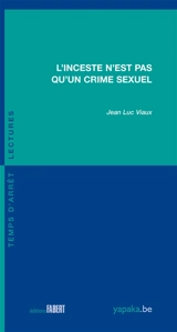L'inceste n'est pas qu'un crime sexuel - Jean-Luc Viaux