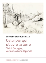 Celui par qui s'ouvre la Terre - Georges Didi-Huberman