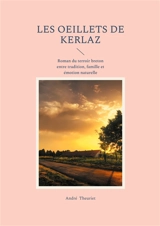 Les oeillets de Kerlaz : Roman du terroir breton entre tradition, famille et émotion naturelle - Theuriet, André