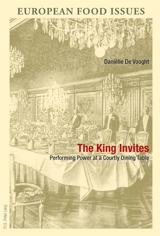The King Invites : Performing Power at a Courtly Dining Table - Daniëlle De Vooght