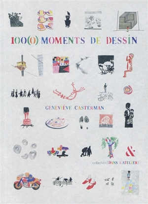 100(0) moments de dessin - Geneviève Casterman
