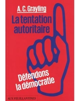 La tentation autoritaire : défendons la démocratie - Anthony Clifford Grayling