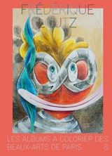 Les albums à colorier des beaux-arts de Paris. Vol. 8. Frédérique Loutz