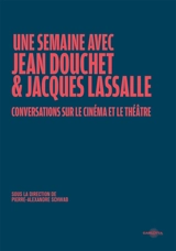 Une semaine avec Jean Douchet & Jacques Lassalle : conversations sur le cinéma et le théâtre - Jean Douchet