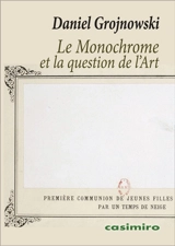 Le monochrome et la question de l'art - Daniel Grojnowski